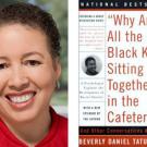 Photo and book cover: Beverly Daniel Tatum and book Why Are All the Black Kids Sitting Together in the Cafeteria? And Other Conversations About Race
